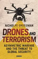 Drohnen und Terrorismus: Asymmetrische Kriegsführung und die Bedrohung der globalen Sicherheit - Drones and Terrorism: Asymmetric Warfare and the Threat to Global Security