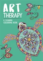 Kunsttherapie: Ein beruhigendes Malbuch für Erwachsene - Art Therapy: A Calming Colouring Book for Adults