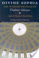 Die göttliche Sophia: Die Weisheitsschriften von Wladimir Solowjow - Divine Sophia: The Wisdom Writings of Vladimir Solovyov