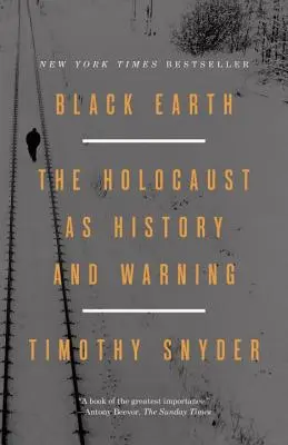 Schwarze Erde: Der Holocaust als Geschichte und Warnung - Black Earth: The Holocaust as History and Warning