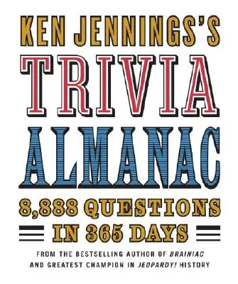 Ken Jennings' Trivia Almanach: 8.888 Fragen in 365 Tagen - Ken Jennings's Trivia Almanac: 8,888 Questions in 365 Days