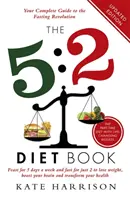 5:2 Diät Buch - 5 Tage in der Woche schlemmen und 2 Tage fasten, um Gewicht zu verlieren, das Gehirn zu stärken und die Gesundheit zu verbessern - 5:2 Diet Book - Feast for 5 Days a Week and Fast for 2 to Lose Weight, Boost Your Brain and Transform Your Health