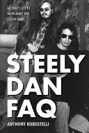 Steely Dan FAQ: Alles, was man noch über diese schwer fassbare Band wissen muss - Steely Dan FAQ: All That's Left to Know About This Elusive Band