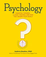 Psychologie: Wesentliche Denker, klassische Theorien und wie sie Ihre Welt beeinflussen - Psychology: Essential Thinkers, Classic Theories, and How They Inform Your World