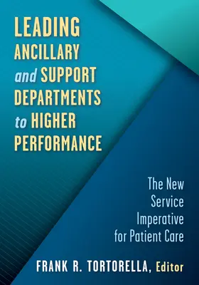 Hilfs- und Unterstützungsabteilungen zu mehr Leistung führen: Der neue Dienstleistungsimperativ für die Patientenversorgung - Leading Ancillary and Support Departments to Higher Performance: The New Service Imperative for Patient Care