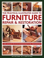 Der praktische illustrierte Leitfaden für die Reparatur und Restaurierung von Möbeln: Expertenrat und Schritt-für-Schritt-Techniken in über 1200 Fotografien - The Practical Illustrated Guide to Furniture Repair & Restoration: Expert Advice and Step-By-Step Techniques in Over 1200 Photographs