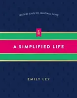 Ein vereinfachtes Leben: Taktische Werkzeuge für ein bewusstes Leben - A Simplified Life: Tactical Tools for Intentional Living