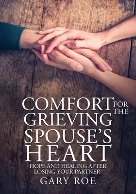 Trost für das Herz des trauernden Ehepartners: Hoffnung und Heilung nach dem Verlust des Partners (Großdruckausgabe) - Comfort for the Grieving Spouse's Heart: Hope and Healing After Losing Your Partner (Large Print Edition)