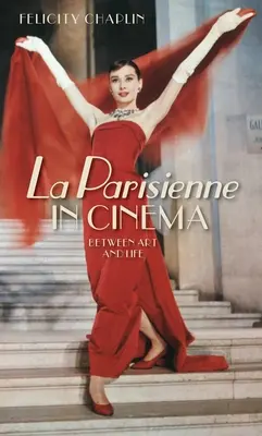 La Parisienne im Kino: Zwischen Kunst und Leben - La Parisienne in Cinema: Between Art and Life