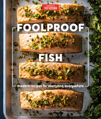 Narrensicherer Fisch: Moderne Rezepte für jeden und überall - Foolproof Fish: Modern Recipes for Everyone, Everywhere