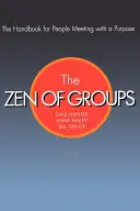 Das Zen der Gruppen: Das Handbuch für Menschen, die sich mit einem Ziel treffen - The Zen of Groups: The Handbook for People Meeting with a Purpose