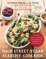 Main Street Vegan Academy Kochbuch - Über 100 pflanzliche Rezepte und praktische Tipps für eine gesunde und bewusste Lebensweise - Main Street Vegan Academy Cookbook - Over 100 Plant-Sourced Recipes Plus Practical Tips for the Healthiest, Most Compassionate You