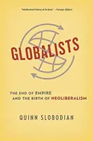 Globalisten: Das Ende des Imperiums und die Geburt des Neoliberalismus - Globalists: The End of Empire and the Birth of Neoliberalism