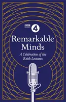 Remarkable Minds: Eine Feier der Reith Lectures - Remarkable Minds: A Celebration of the Reith Lectures