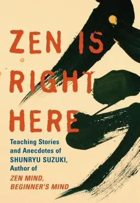 Zen ist genau hier: Die Weisheit von Shunryu Suzuki - Zen Is Right Here: The Wisdom of Shunryu Suzuki