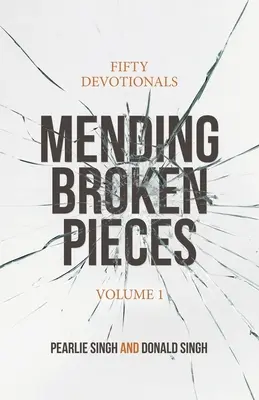 Zerbrochene Stücke flicken: Fünfzig Andachtsbücher - Mending Broken Pieces: Fifty Devotionals