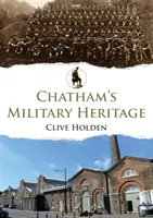 Das militärische Erbe von Chatham - Chatham's Military Heritage