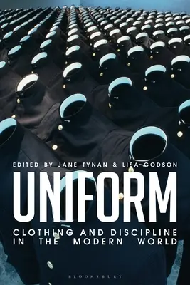 Uniform: Kleidung und Disziplin in der modernen Welt - Uniform: Clothing and Discipline in the Modern World