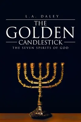 Der goldene Kerzenständer: Die sieben Geister Gottes - The Golden Candlestick: The Seven Spirits of God