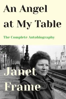 Ein Engel an meinem Tisch: Die vollständige Autobiographie - An Angel at My Table: The Complete Autobiography