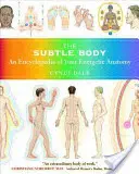 Der feinstoffliche Körper: Eine Enzyklopädie Ihrer energetischen Anatomie - The Subtle Body: An Encyclopedia of Your Energetic Anatomy