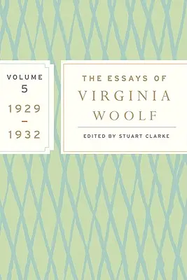 Die Essays von Virginia Woolf, Band 5: 1929-1932 - The Essays of Virginia Woolf, Volume 5: 1929-1932