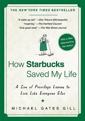 Wie Starbucks mein Leben rettete: Ein privilegierter Sohn lernt zu leben wie jeder andere auch - How Starbucks Saved My Life: A Son of Privilege Learns to Live Like Everyone Else