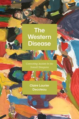 Die westliche Krankheit: Der Kampf gegen Autismus in der somalischen Diaspora - The Western Disease: Contesting Autism in the Somali Diaspora