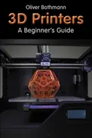 3D-Drucker - Ein Leitfaden für Einsteiger - 3D Printers - A Beginner's Guide