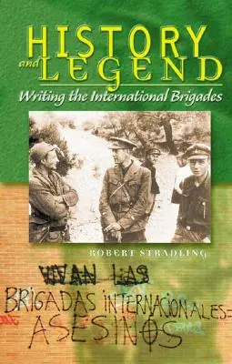 Geschichte und Legende: Das Schreiben der Internationalen Brigaden - History and Legend: Writing the International Brigades