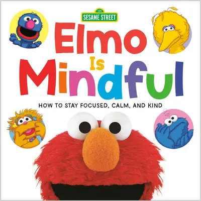 Elmo ist achtsam (Sesamstraße): Wie man konzentriert, ruhig und freundlich bleibt - Elmo Is Mindful (Sesame Street): How to Stay Focused, Calm, and Kind