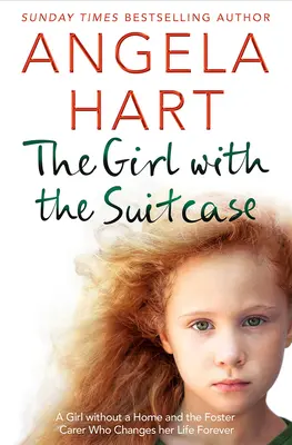 Das Mädchen mit dem Koffer: Die wahre Geschichte eines kleinen Mädchens, das nirgendwo zu Hause ist, und einer hingebungsvollen Pflegefamilie, die ihr Leben für immer verändert. - The Girl with the Suitcase: The True Story of a Little Girl with Nowhere to Call Home. a Devoted Foster Carer Who Changes Her Life Forever.