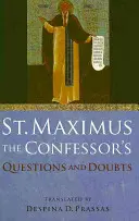 Die Fragen und Zweifel des heiligen Maximus des Bekenners - St. Maximus the Confessor's Questions and Doubts