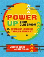 Power Up Your Classroom: Lernen durch Gameplay neu denken - Power Up Your Classroom: Reimagine Learning Through Gameplay