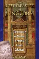 Der verlorene Schatz von König Juba: Der Nachweis von Afrikanern in Amerika vor Kolumbus - The Lost Treasure of King Juba: The Evidence of Africans in America Before Columbus