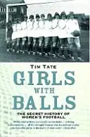 Mädchen mit Bällen - Die geheime Geschichte des Frauenfußballs - Girls With Balls - The Secret History of Women's Football