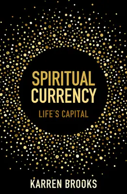 Spirituelle Währung: Das Kapital des Lebens - Spiritual Currency: Life's Capital