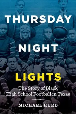 Thursday Night Lights: Die Geschichte des schwarzen High School Football in Texas - Thursday Night Lights: The Story of Black High School Football in Texas