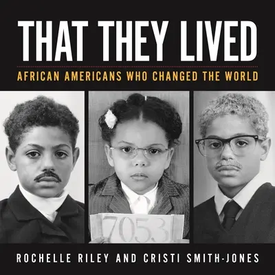 Dass sie lebten: Afroamerikaner, die die Welt veränderten - That They Lived: African Americans Who Changed the World