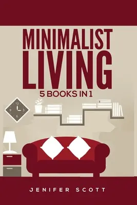 Minimalistisch leben: 5 Bücher in 1: Minimalistisches Zuhause, Minimalistische Denkweise, Minimalistisches Budget, Minimalistischer Lebensstil, Minimalismus für Familien, L - Minimalist Living: 5 Books in 1: Minimalist Home, Minimalist Mindset, Minimalist Budget, Minimalist Lifestyle, Minimalism for Families, L