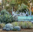Der kühne trockene Garten: Lektionen aus dem Ruth-Bancroft-Garten - The Bold Dry Garden: Lessons from the Ruth Bancroft Garden
