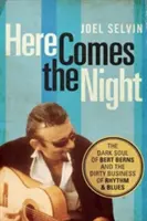 Hier kommt die Nacht: Die dunkle Seele von Bert Berns und das schmutzige Geschäft des Rhythm and Blues - Here Comes the Night: The Dark Soul of Bert Berns and the Dirty Business of Rhythm and Blues