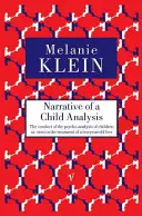 Erzählung einer Kinderanalyse - Die Durchführung der Psychoanalyse von Kindern am Beispiel der Behandlung eines zehnjährigen Jungen - Narrative of a Child Analysis - The Conduct of the Psycho-analysis of Children as Seen in the Treatment of a Ten Year Old Boy