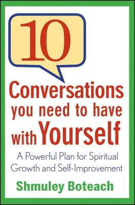 10 Gespräche, die Sie mit sich selbst führen müssen: Ein kraftvoller Plan für spirituelles Wachstum und Selbstvervollkommnung - 10 Conversations You Need to Have with Yourself: A Powerful Plan for Spiritual Growth and Self-Improvement