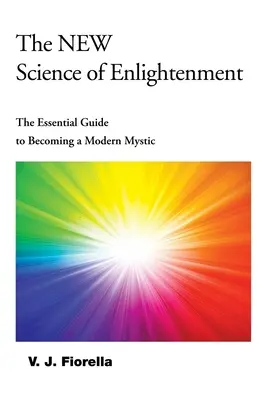 Die neue Wissenschaft der Erleuchtung: Der unverzichtbare Leitfaden, um ein moderner Mystiker zu werden - The New Science of Enlightenment: The Essential Guide to Becoming a Modern Mystic