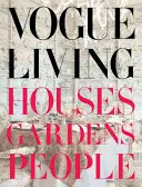 Vogue Wohnen: Häuser, Gärten, Menschen: Häuser, Gärten, Menschen - Vogue Living: Houses, Gardens, People: Houses, Gardens, People