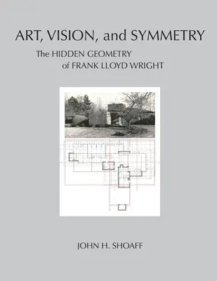 Kunst, Vision und Symmetrie: Die verborgene Geometrie von Frank Lloyd Wright - Art, Vision, and Symmetry: The Hidden Geometry of Frank Lloyd Wright