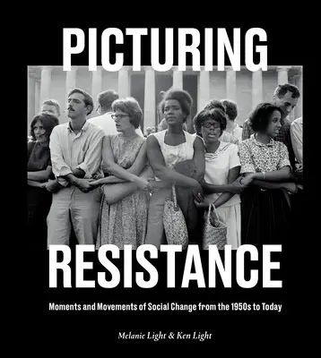 Bilder des Widerstands: Momente und Bewegungen des sozialen Wandels von den 1950er Jahren bis heute - Picturing Resistance: Moments and Movements of Social Change from the 1950s to Today