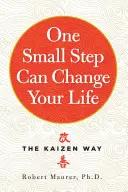 Ein kleiner Schritt kann Ihr Leben verändern: Der Kaizen-Weg - One Small Step Can Change Your Life: The Kaizen Way