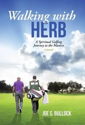 Wandern mit Herb: Eine spirituelle Golfreise zu den Masters - Walking with Herb: A Spiritual Golfing Journey to the Masters